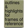 Outlines & Highlights For Frames Of Reference door Janet Marquardt