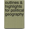 Outlines & Highlights For Political Geography by Cram101 Reviews