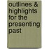 Outlines & Highlights For The Presenting Past
