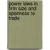 Power Laws in Firm Size and Openness to Trade