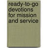 Ready-to-Go Devotions for Mission and Service by Mark Ray