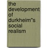 The Development of Durkheim''s Social Realism door Robert Alun Jones