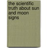 The Scientific Truth About Sun And Moon Signs door Rajendra Paode