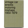 Vintage Car Wrecks Motoring Mishaps 1950-1979 door Rusty Herlocher