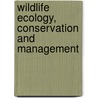 Wildlife Ecology, Conservation And Management door Tony Sinclair