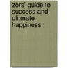 Zors' Guide To Success And Ulitmate Happiness door B. James