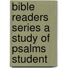 Bible Readers Series A Study of Psalms Student door Pat Floyd