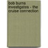Bob Burns Investigates - The Cruise Connection