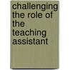 Challenging The Role Of The Teaching Assistant door Rob Webster