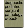 Diagnostic Pediatric Surgical Pathology E-Book door Neil Sebire