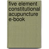 Five Element Constitutional Acupuncture E-Book by John Hicks
