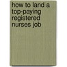 How to Land a Top-Paying Registered Nurses Job door Brad Andrews