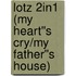 Lotz 2in1 (My Heart''s Cry/My Father''s House)