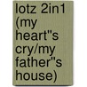 Lotz 2in1 (My Heart''s Cry/My Father''s House) door Anne Graham Lotz