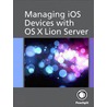 Managing Ios Devices With Mac Os X Lion Server by Arek Dreyer
