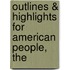 Outlines & Highlights For American People, The