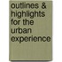 Outlines & Highlights For The Urban Experience