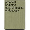 Practical Pediatric Gastrointestinal Endoscopy door Mike Thomson