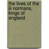 The Lives Of The Iii Normans, Kings Of England door Sir John Hayward