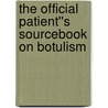 The Official Patient''s Sourcebook on Botulism door Icon Health Publications