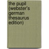 The Pupil (Webster's German Thesaurus Edition) by Inc. Icon Group International