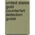 United States Gold Counterfeit Detection Guide