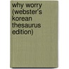 Why Worry (Webster's Korean Thesaurus Edition) door Inc. Icon Group International