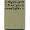 Wittgenstein''s ''Philosophical Investigations door Arif Ahmed