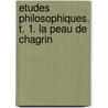 Etudes Philosophiques. T. 1. La Peau De Chagrin by Honor? De Balzac