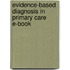 Evidence-Based Diagnosis In Primary Care E-Book
