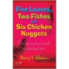 Five Loaves, Two Fishes And Six Chicken Nuggets door Barry Gibbons