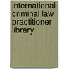International Criminal Law Practitioner Library by Suzanne Elizabeth Reid