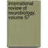 International Review of Neurobiology, Volume 57