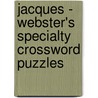 Jacques - Webster's Specialty Crossword Puzzles door Inc. Icon Group International