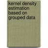 Kernel Density Estimation Based on Grouped Data door Sanjay Reddy