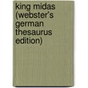 King Midas (Webster's German Thesaurus Edition) door Inc. Icon Group International