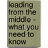 Leading from the Middle - What You Need to Know