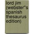 Lord Jim (Webster''s Spanish Thesaurus Edition)