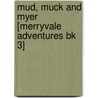 Mud, Muck And Myer  [Merryvale Adventures Bk 3] door Steven Fisher