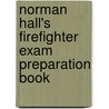 Norman Hall's Firefighter Exam Preparation Book by Norman Hall