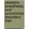 Obstetric Anesthesia and Uncommon Disorders 2ed by David R. Gambling