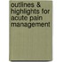 Outlines & Highlights For Acute Pain Management