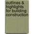 Outlines & Highlights For Building Construction