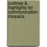 Outlines & Highlights For Communication Mosaics door Julia Wood