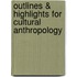 Outlines & Highlights For Cultural Anthropology