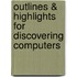 Outlines & Highlights For Discovering Computers