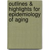 Outlines & Highlights For Epidemiology Of Aging door William Satariano