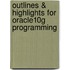 Outlines & Highlights For Oracle10G Programming