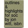 Outlines & Highlights For Soc By Jon Witt, Isbn by Jon Witt