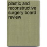 Plastic And Reconstructive Surgery Board Review door Samuel Lin